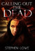 Calling Out the Dead: A Murder Mystery by Stephen Lowe
