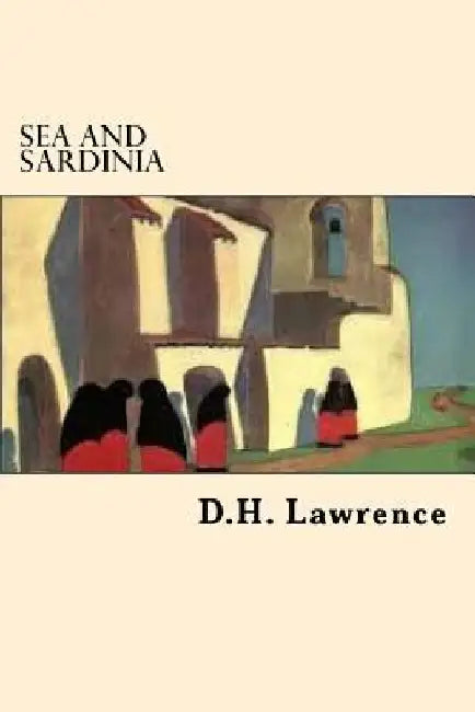 Sea and Sardinia by D. H. Lawrence