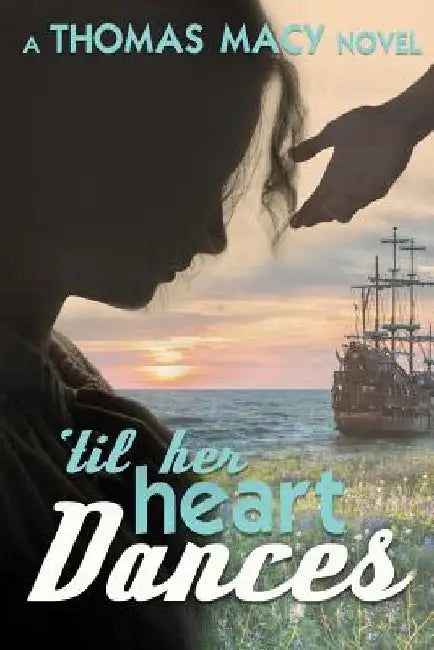 Till Her Heart Dances by Thomas Macy