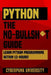Python The No-Bullsh*t Guide: Learn Python Programming Within 12 Hours! by Cyberpunk University