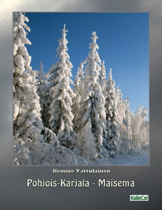 Pohjois-Karjala - Maisema: Valokuvakirja by Hemmo Vattulainen