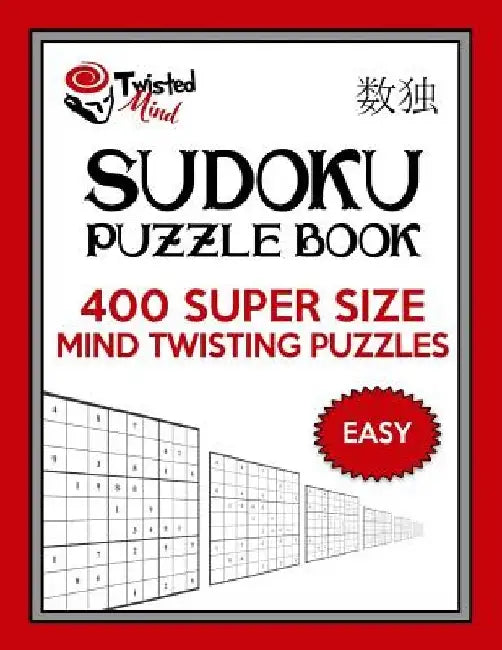 Twisted Mind Sudoku Puzzle Book, 400 Easy Super Size Mind Twisting Puzzles: One Gigantic Puzzle Per Letter Size Page by Twisted Mind