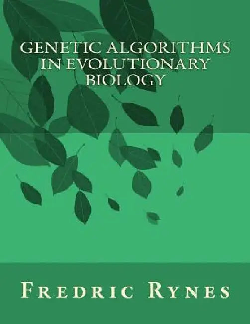 Genetic Algorithms in Evolutionary Biology by Fredric Rynes