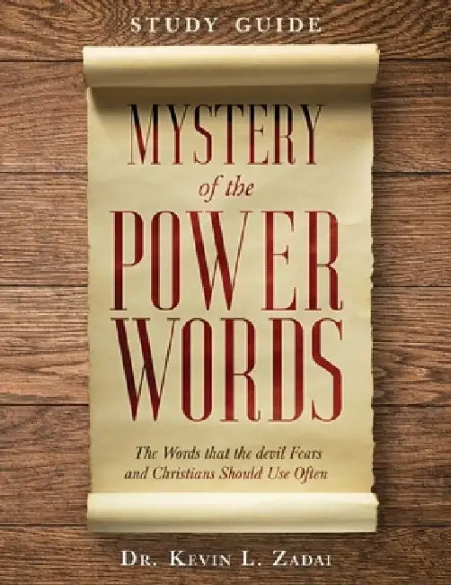 Study Guide: Mystery of the Power Words: The Words that the devil Fears and Christians Should Use Often by Kevin Lowell Zadai