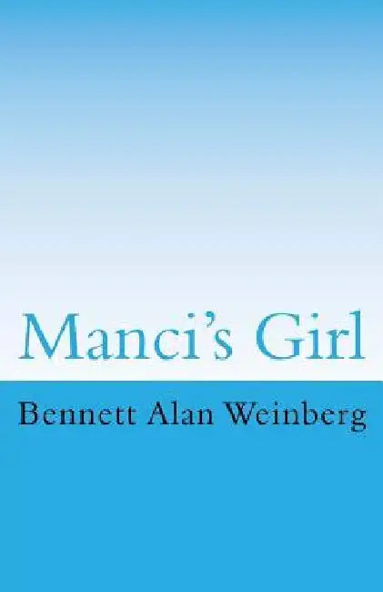 Manci's Girl: An Updated Noir Thriller by Bennett Alan Weinberg Esq