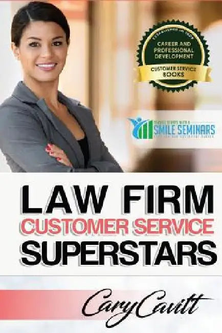 Law Firm Customer Service Superstars: Six attitudes that bring out our best by Cary Jon Cavitt