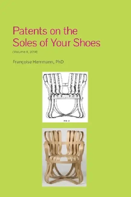 Patents on the soles of your shoes (Volume II, 2014) by Françoise Herrmann