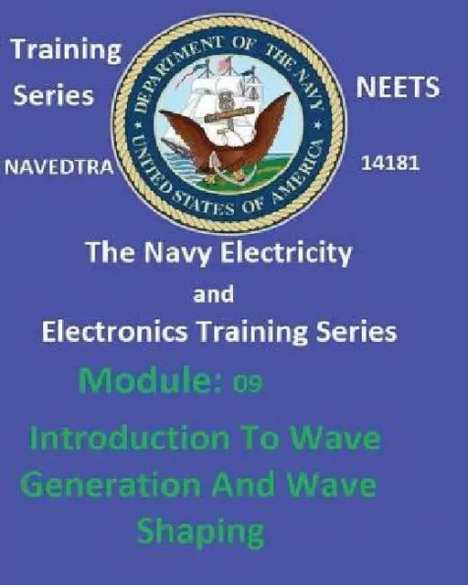 The Navy Electricity and Electronics Training Series: Module 09 Introduction To Wave Generation And Wave Shaping by United States Navy