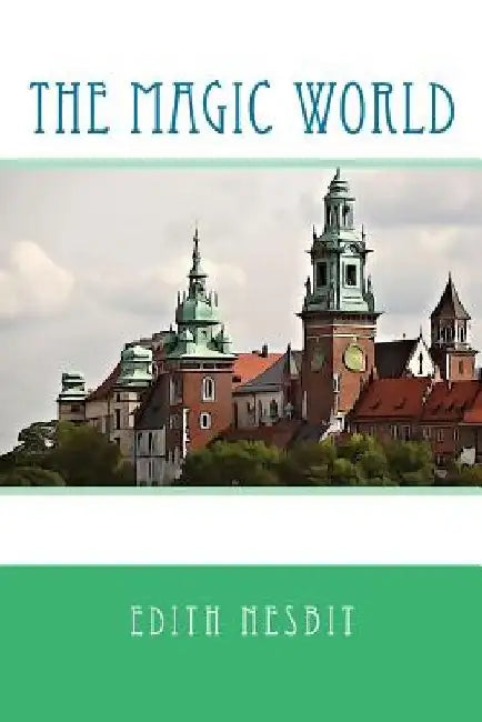 The Magic World by Edith Nesbit