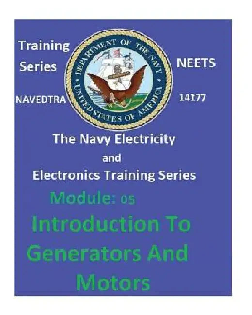 The Navy Electricity and Electronics Training Series: Module 05 Introduction To Generators And Motors by United States Navy