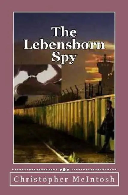 The Lebensborn Spy by Christopher McIntosh