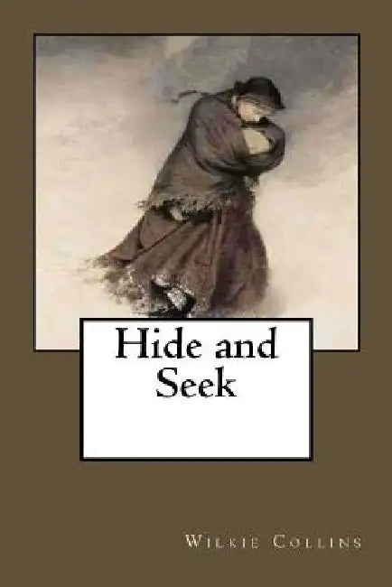 Hide and Seek by Wilkie Collins