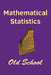 Mathematical Statistics: Old School by John I. Marden