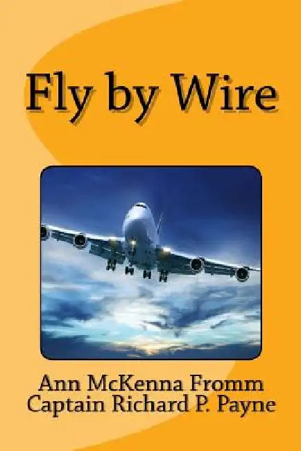 Fly by Wire by Captain Richard P. Payne