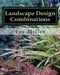 Landscape Design Combinations by Lee Miller