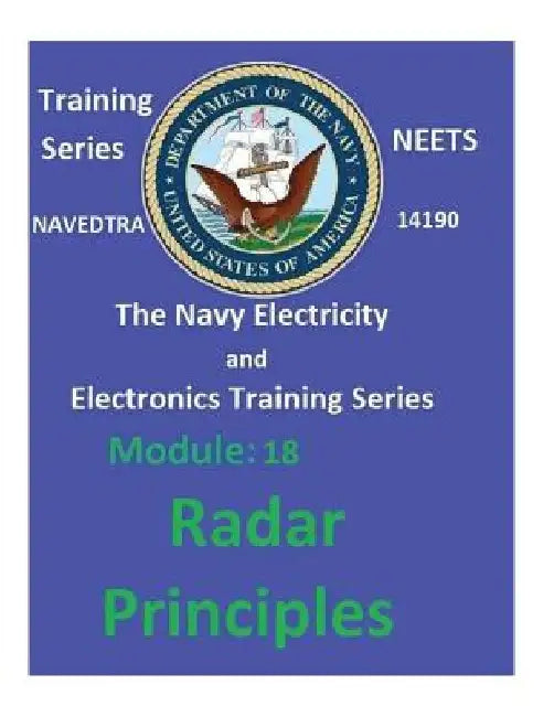 The Navy Electricity and Electronics Training Series: Module 18 Radar Principles by United States Navy