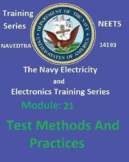The Navy Electricity and Electronics Training Series: Module 21 Test Methods And Practices by United States Navy