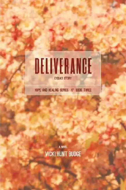 Deliverance: Lydia's Story by Vicki Hunt Budge