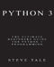 Python 3: The Ultimate Beginners Guide for Python 3 Programming by Steve Tale