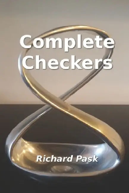Complete Checkers: A Guide for the 21st Century by Richard Pask