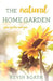 The Natural Home Garden: Your Garden and You by Kevin Roath