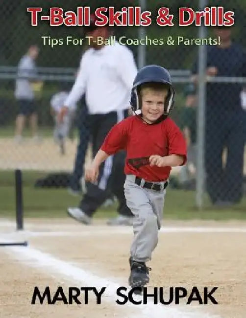 T Ball Skills & Drills by Marty Schupak