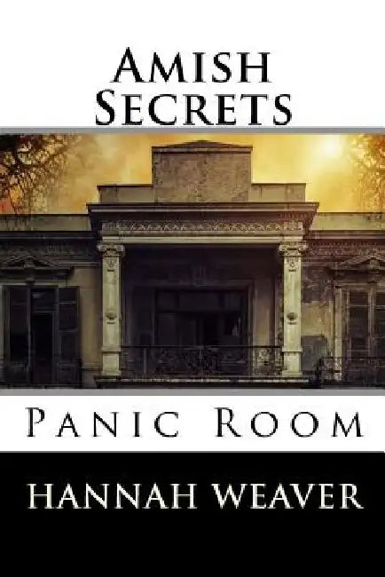Amish Secrets: Panic Room by Hannah Weaver