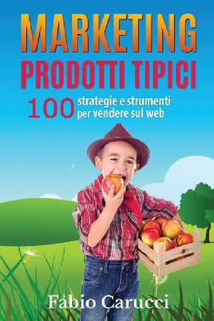 Marketing Prodotti Tipici: 100 strategie e strumenti per vendere sul web by Carucci, Fabio