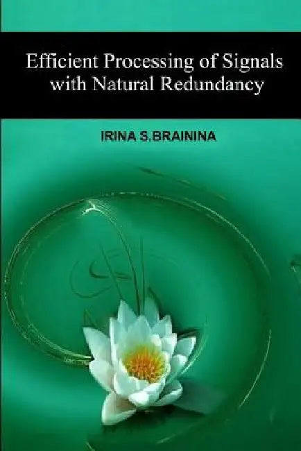 Efficient Processing of Signals with Natural Redundancy by Dmitri a. Arch