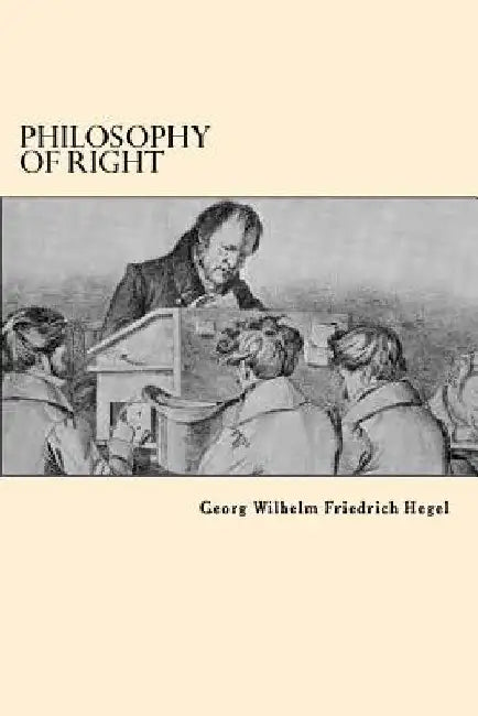 Philosophy Of Right by Georg Wilhelm Friedrich Hegel