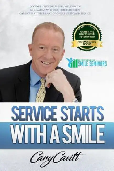 Service Starts With a Smile: 69 reasons why customers return by Cary Jon Cavitt