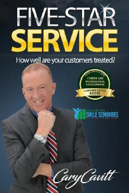 Five-Star Service: How well are your customers treated? by Cary Jon Cavitt