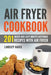 Air Fryer Cookbook: 201 Quick and Easy Mouth Watering Recipes With Air Fryer by Lindsey Haris