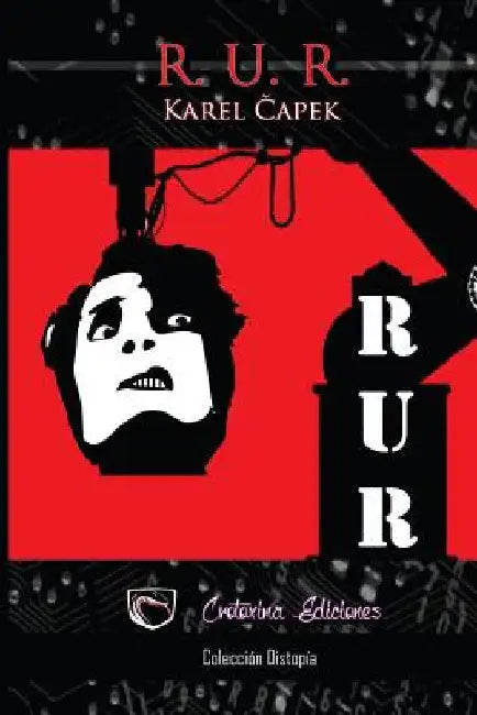R. U. R.: Robots Universales Rossum by Steyr, Julieta M.