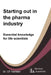 Starting out in the pharma industry: Essential knowledge for life scientists by C. F. Harrison