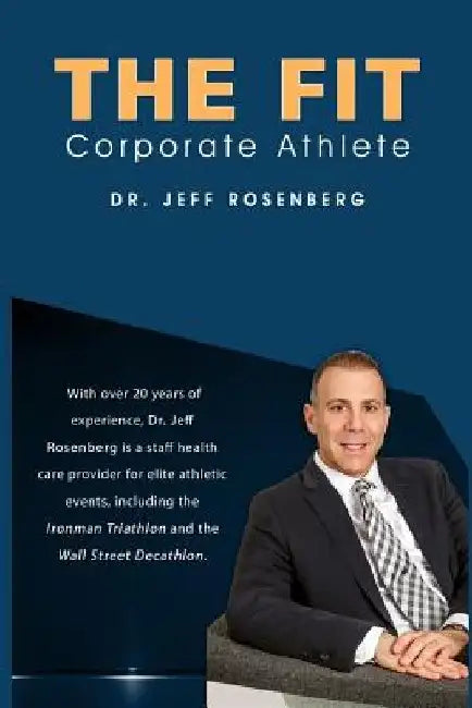 The Fit Corporate Athlete by Jeff Rosenberg