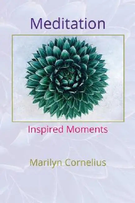Meditation: Inspired Moments by Marilyn Cornelius