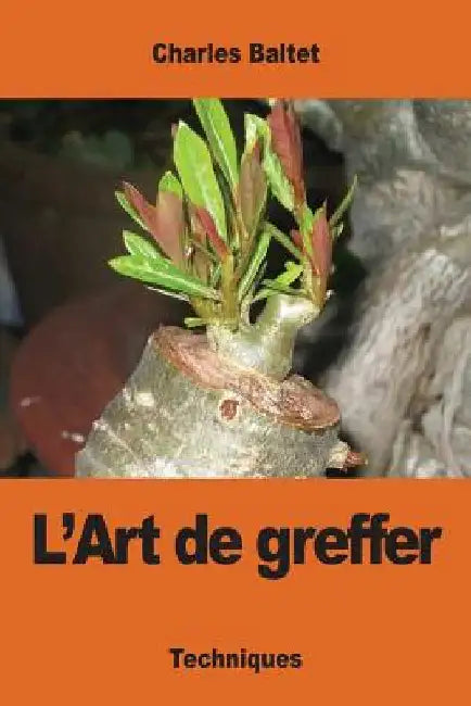 L'Art de greffer by Baltet, Charles