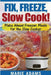 Make Ahead Freezer Meals for the Slow Cooker: Fix, Freeze, Slow Cook! by Marie Adams