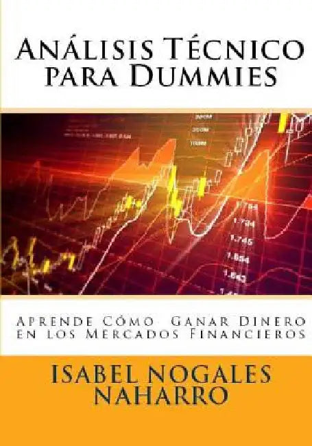 Analisis Técnico para Dummies: Aprende a ganar dinero en los mercados financieros by Nogales Naharro, Isabel