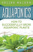 Aquaponics: How to Successfully Grow Aquaponic Plants by Celine Walker
