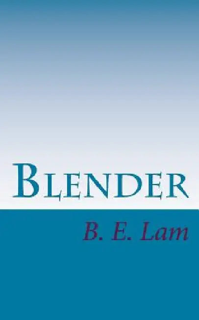 Blender by B. E. Lam