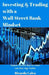 Investing & Trading with a Wall $treet Bank Mindset: Easiest Fastest Way to Make Low Risk High Profits by Ricardo Calca