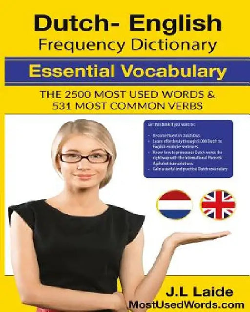 Dutch English Frequency Dictionary - Essential Vocabulary: 2500 Most Used Words & 531 Most Common Verbs by J. L. Laide