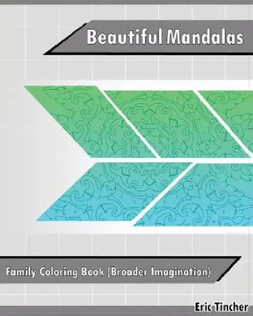 Beautiful Mandalas: Family Coloring Book (Broader Imagination) by Eric Tincher