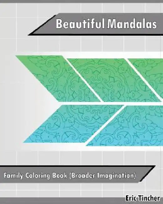 Beautiful Mandalas: Family Coloring Book (Broader Imagination) by Eric Tincher