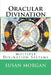 Oracular Divination: Multiple Systems of Divination by Susan Morgan