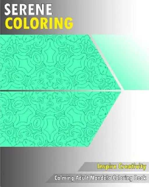 Serene Coloring Book: Calming Adult Mandala Coloring Book by Nancy McCowan