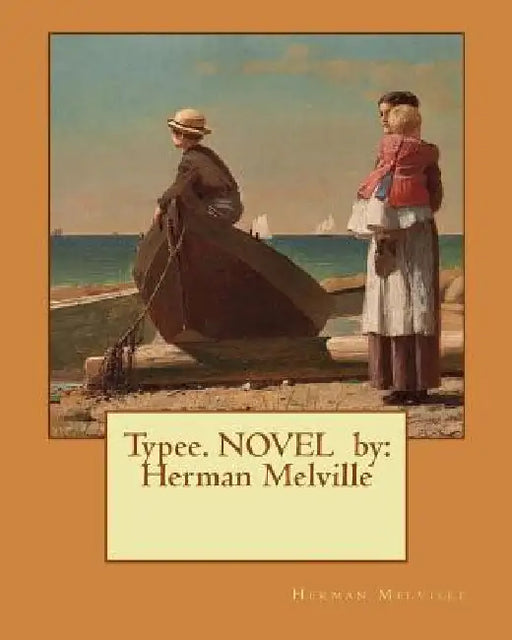 Typee. NOVEL by: Herman Melville by Herman Melville