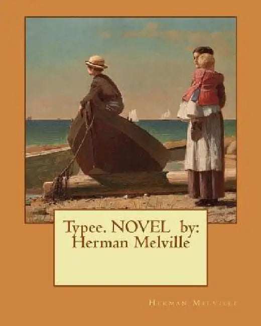 Typee. NOVEL by: Herman Melville by Herman Melville